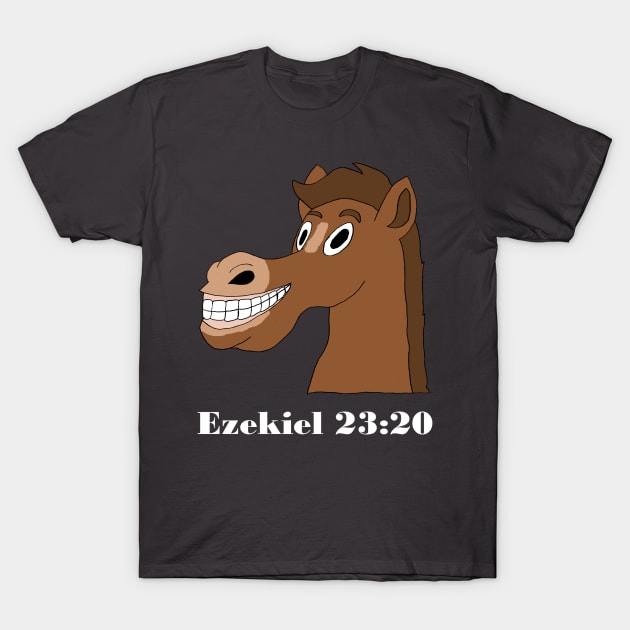 Ezekiel 23:20 T-Shirt by StevenBaucom